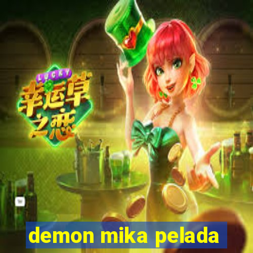 demon mika pelada